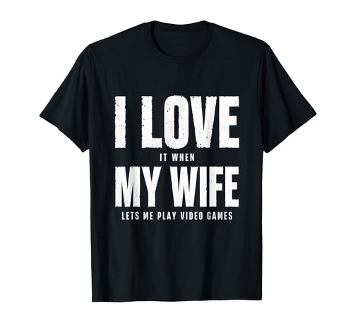 Funny Gamer Dad I Love My Wife Bold T-Shirt - Novelty Apparel Men Women - T-Shirt, Sweatshirt, Hoodie