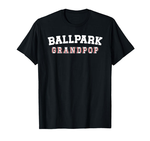 Ballpark Grandpop Baseball T-Shirt - Casual Everyday Wear Men Women - T-Shirt, Sweatshirt, Hoodie
