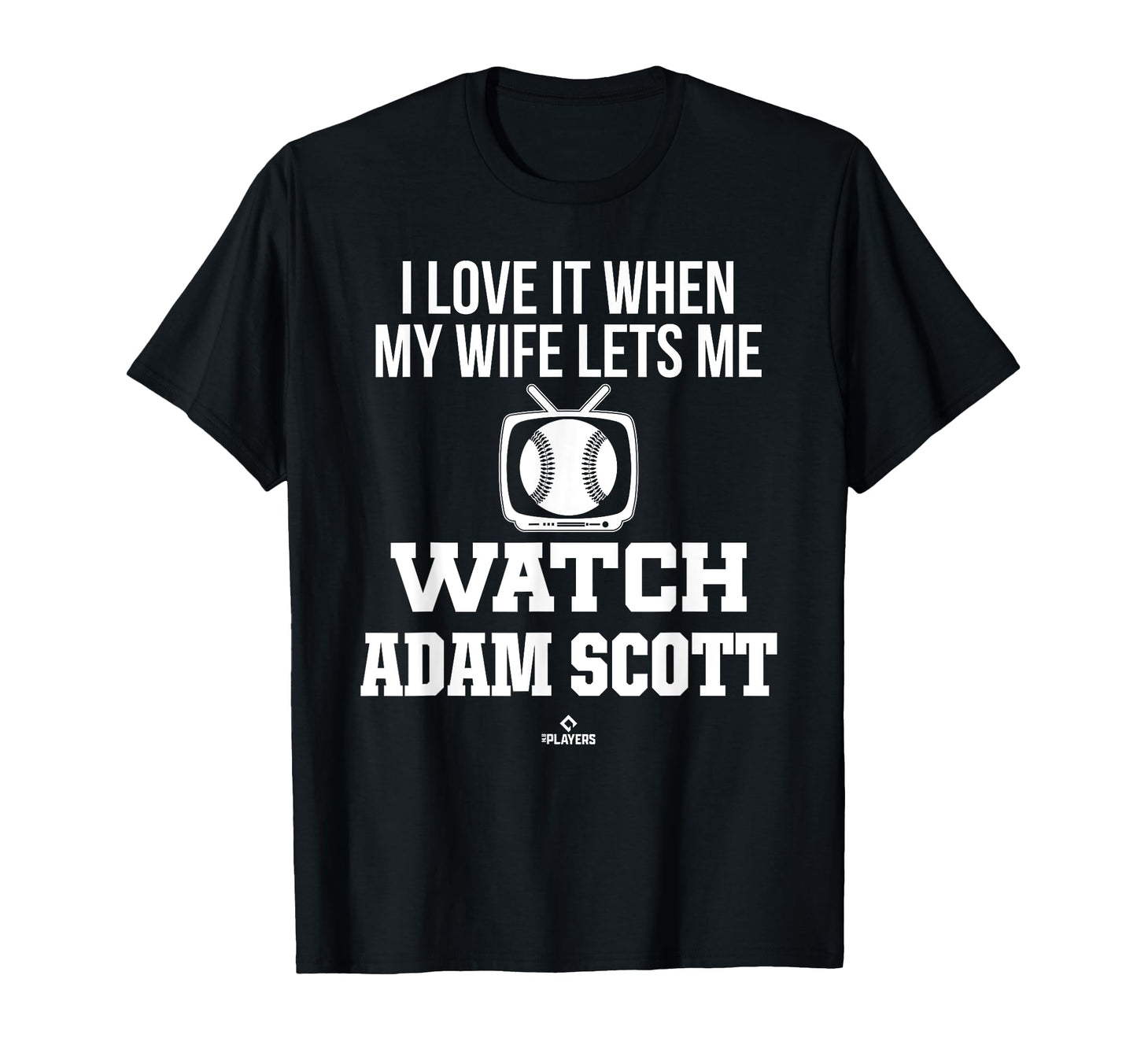 My Wife Lets Me Watch Adam Scott T-Shirt - Fun Novelty Design for Adults - T-Shirt, Sweatshirt, Hoodie
