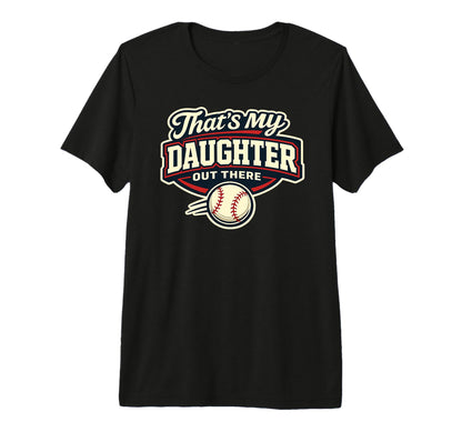 Thats My Daughter Out There T-Shirt - Fun Novelty Design for Adults - T-Shirt, Sweatshirt, Hoodie