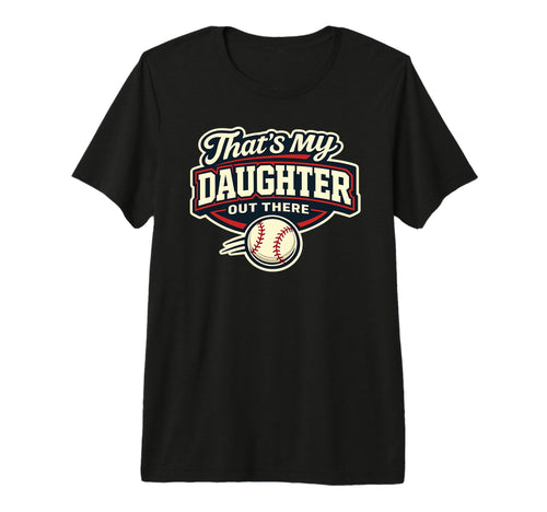 Thats My Daughter Out There T-Shirt - Fun Novelty Design for Adults - T-Shirt, Sweatshirt, Hoodie