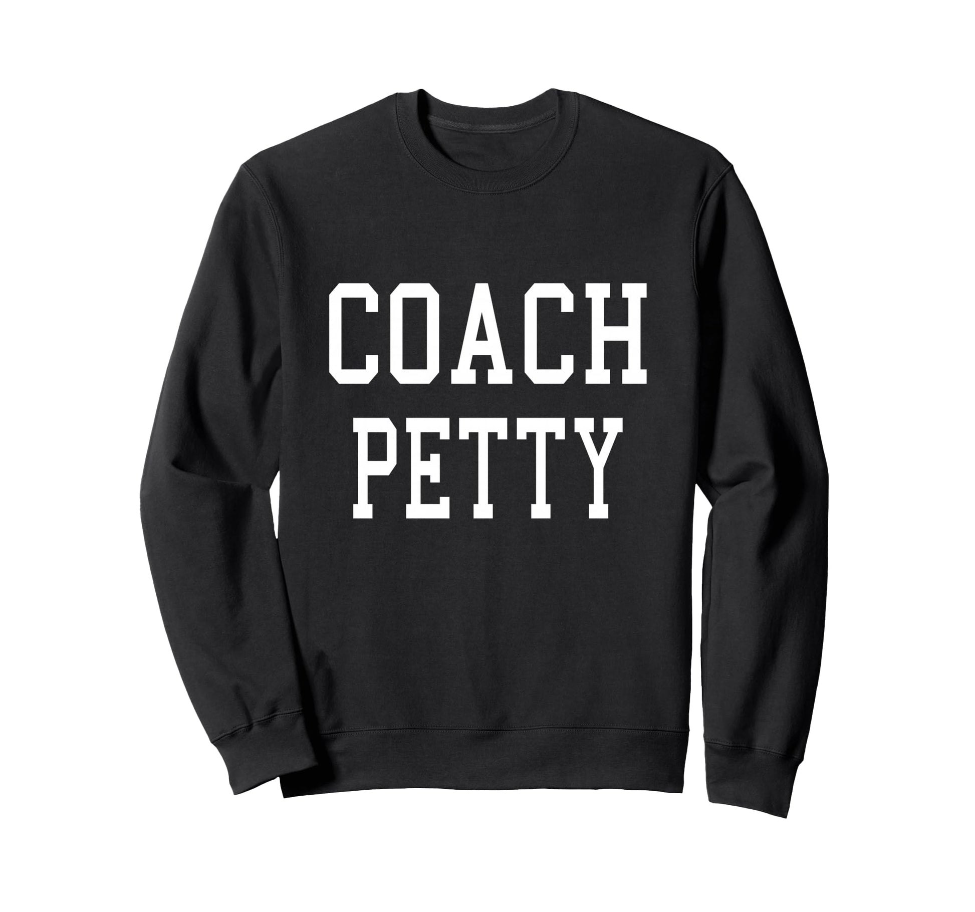 Coach Petty Custom Football Soccer Sweatshirt - Trendy Graphic for Adults - T-Shirt, Sweatshirt, Hoodie
