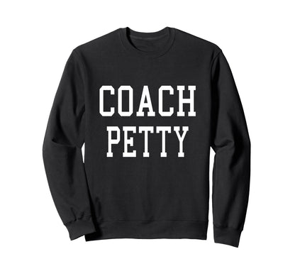 Coach Petty Custom Football Soccer Sweatshirt - Trendy Graphic for Adults - T-Shirt, Sweatshirt, Hoodie