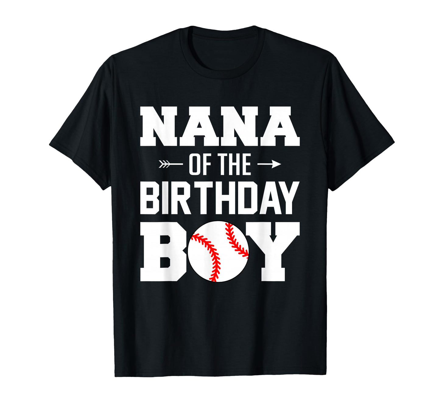 Nana Birthday Funny Baseball Family T-Shirt - Casual Everyday Wear Unisex - T-Shirt, Sweatshirt, Hoodie