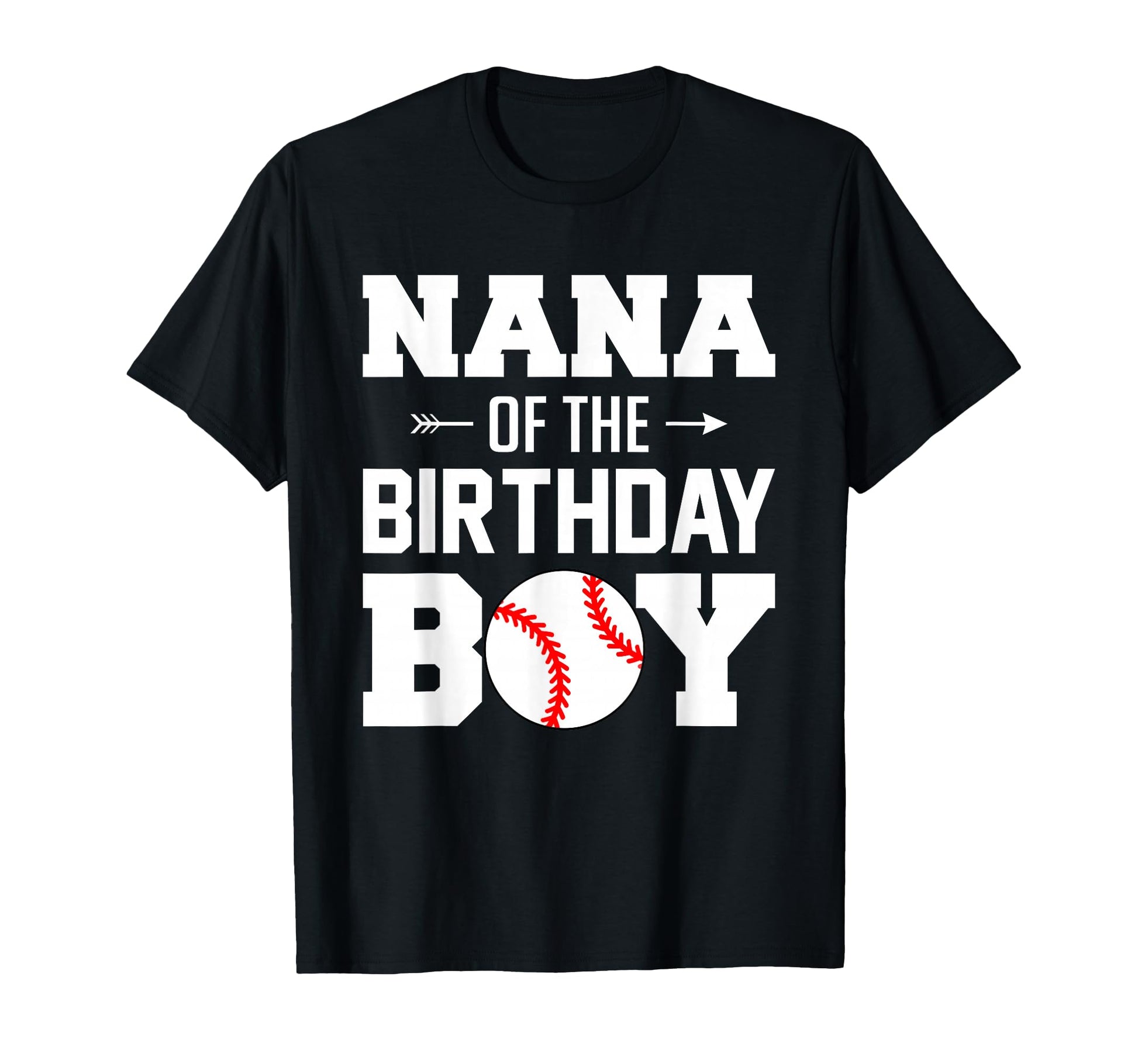 Nana Birthday Funny Baseball Family T-Shirt - Casual Everyday Wear Unisex - T-Shirt, Sweatshirt, Hoodie