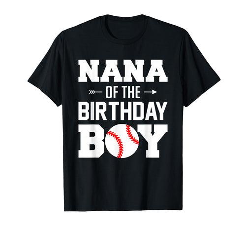 Nana Birthday Funny Baseball Family T-Shirt - Casual Everyday Wear Unisex - T-Shirt, Sweatshirt, Hoodie