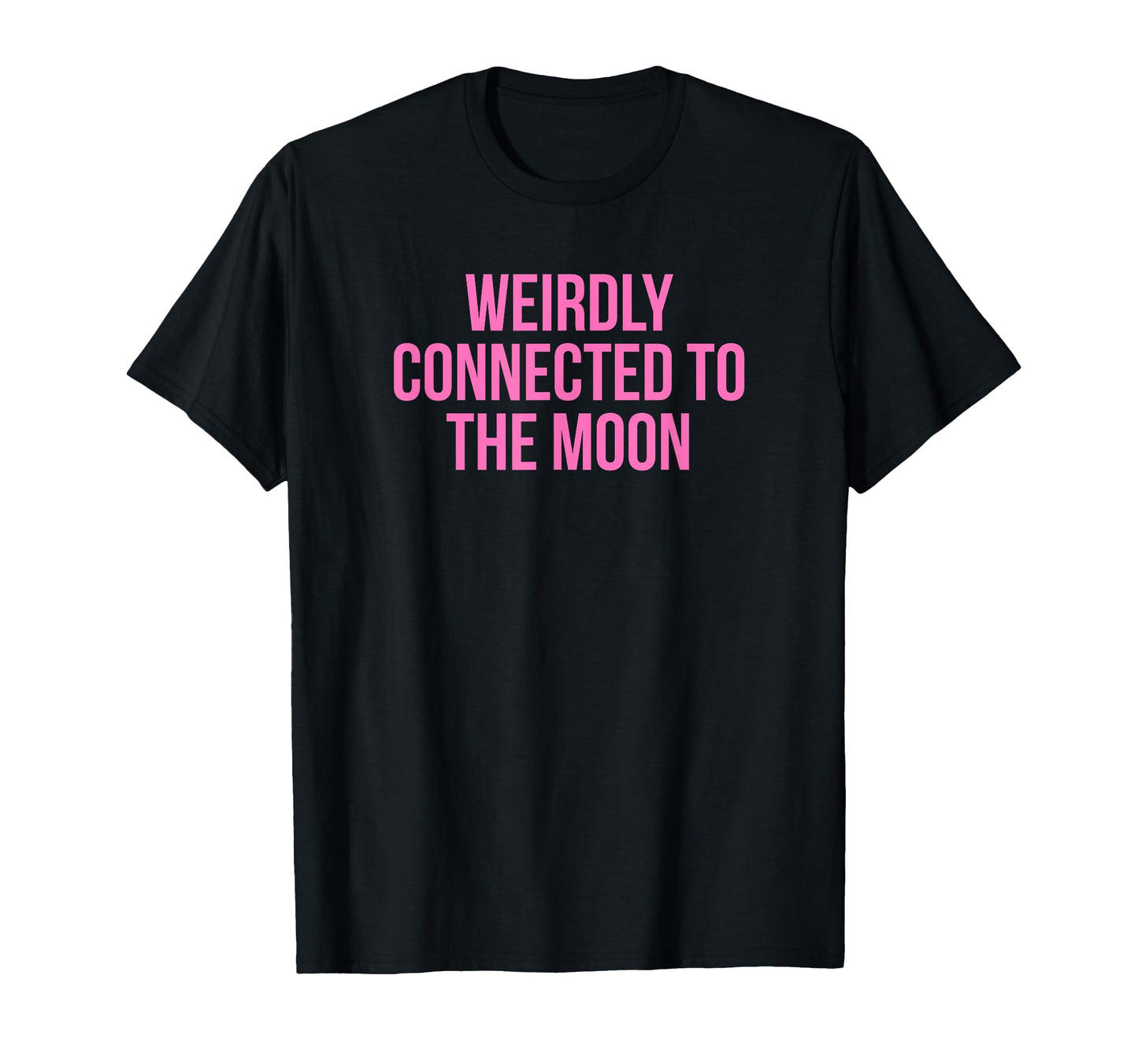 Weirdly Connected To Moon Funny Y2K T-Shirt - Streetwear Style for Adults - T-Shirt, Sweatshirt, Hoodie