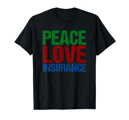 Peace Love Insurance T-Shirt - Graphic Print for Adults - T-Shirt, Sweatshirt, Hoodie