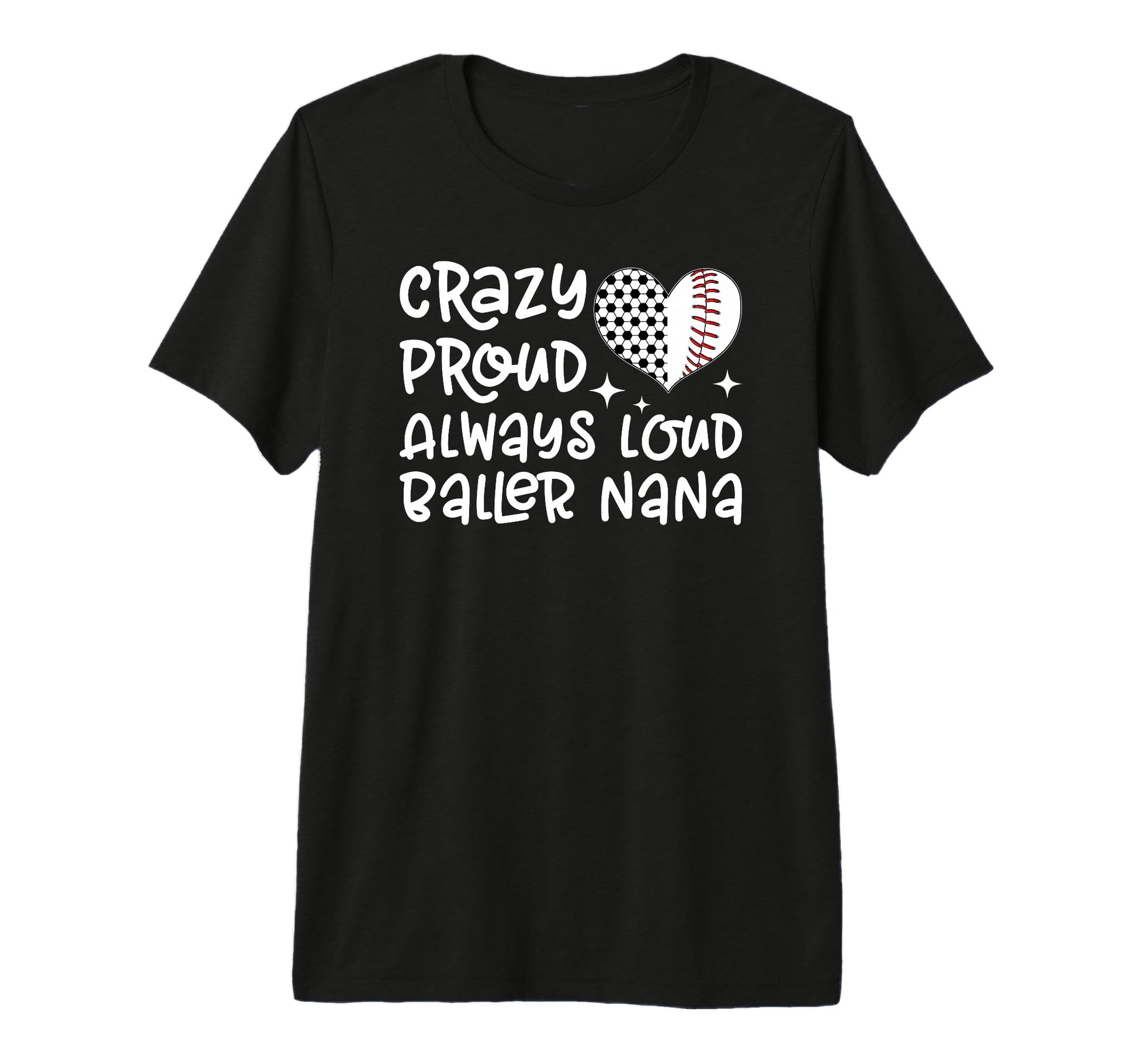 Crazy Proud Always Loud Baller Nana T-Shirt - Aesthetic Graphic Men Women - T-Shirt, Sweatshirt, Hoodie