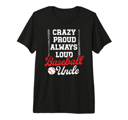 Mens Crazy Proud Baseball Uncle T-Shirt - Streetwear Style Men Women - T-Shirt, Sweatshirt, Hoodie