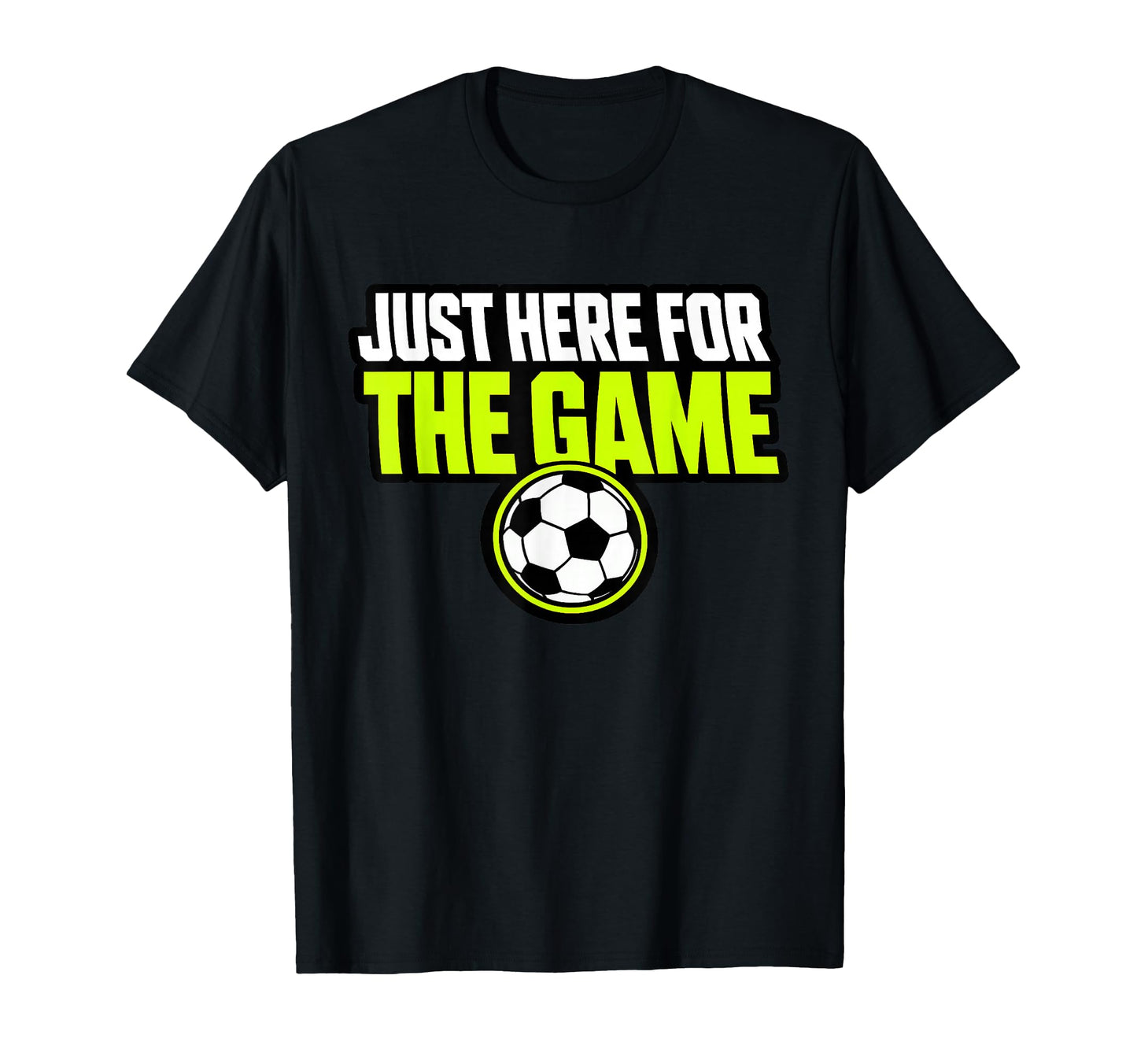 Just Here Game Funny Soccer Dad T-Shirt - Aesthetic Graphic for Adults - T-Shirt, Sweatshirt, Hoodie