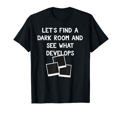 Funny Photographer Camera Film Gift T-Shirt - Novelty Apparel for Adults - T-Shirt, Sweatshirt, Hoodie