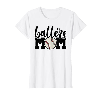 Ballers Mom Baseball Cheering T-Shirt - Casual Everyday Wear Men Women - T-Shirt, Sweatshirt, Hoodie