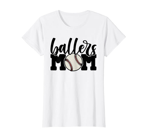 Ballers Mom Baseball Cheering T-Shirt - Casual Everyday Wear Men Women - T-Shirt, Sweatshirt, Hoodie