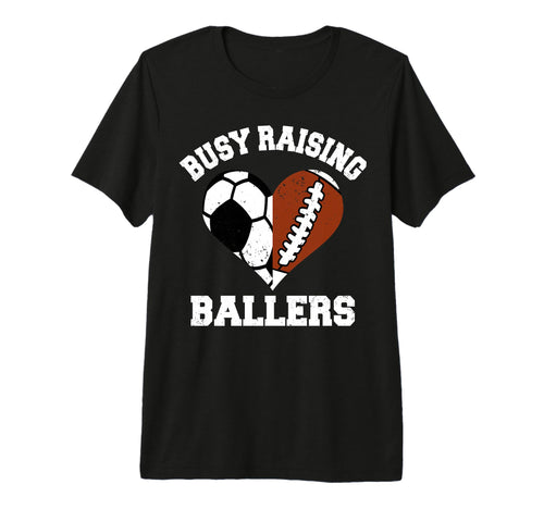 Busy Raising Ballers Soccer Football Heart T-Shirt - Unique Graphic Unisex - T-Shirt, Sweatshirt, Hoodie