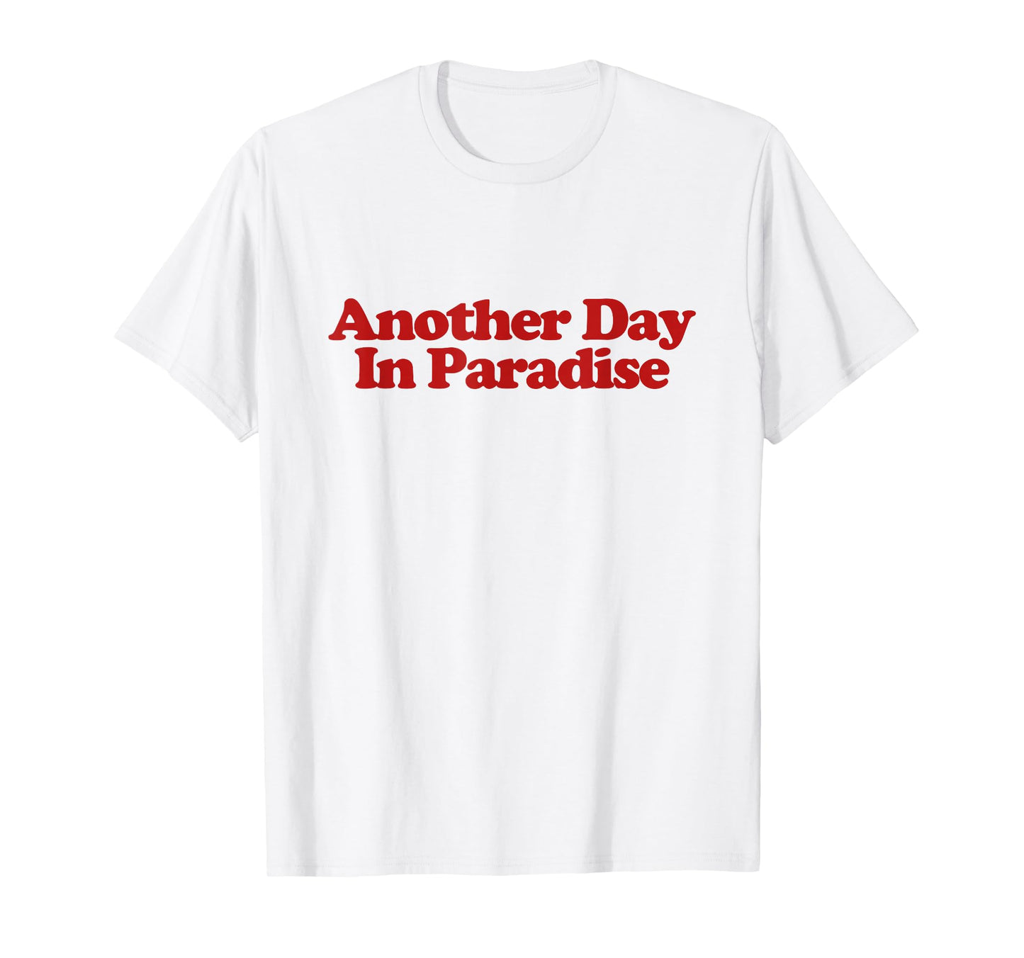 Another Day Paradise Y2K Aesthetic T-Shirt - Graphic Print for Adults - T-Shirt, Sweatshirt, Hoodie