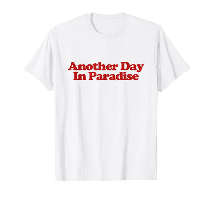 Another Day Paradise Y2K Aesthetic T-Shirt - Graphic Print for Adults - T-Shirt, Sweatshirt, Hoodie