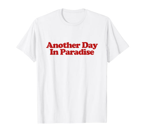 Another Day Paradise Y2K Aesthetic T-Shirt - Graphic Print for Adults - T-Shirt, Sweatshirt, Hoodie