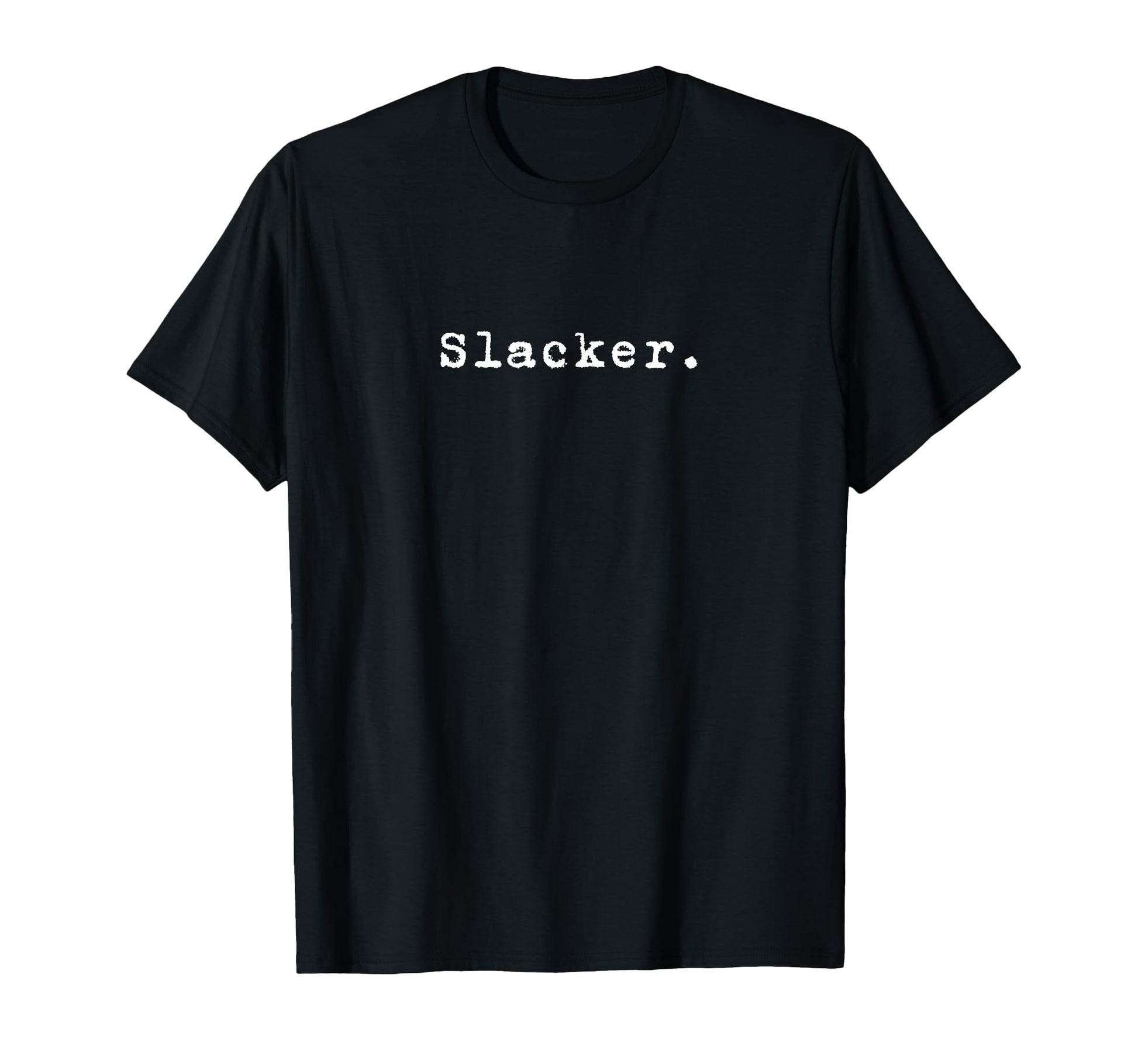 Word Slacker Nineties Grunge That T-Shirt - Streetwear Style Men Women - T-Shirt, Sweatshirt, Hoodie