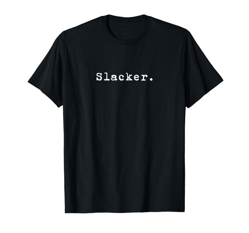 Word Slacker Nineties Grunge That T-Shirt - Streetwear Style Men Women - T-Shirt, Sweatshirt, Hoodie