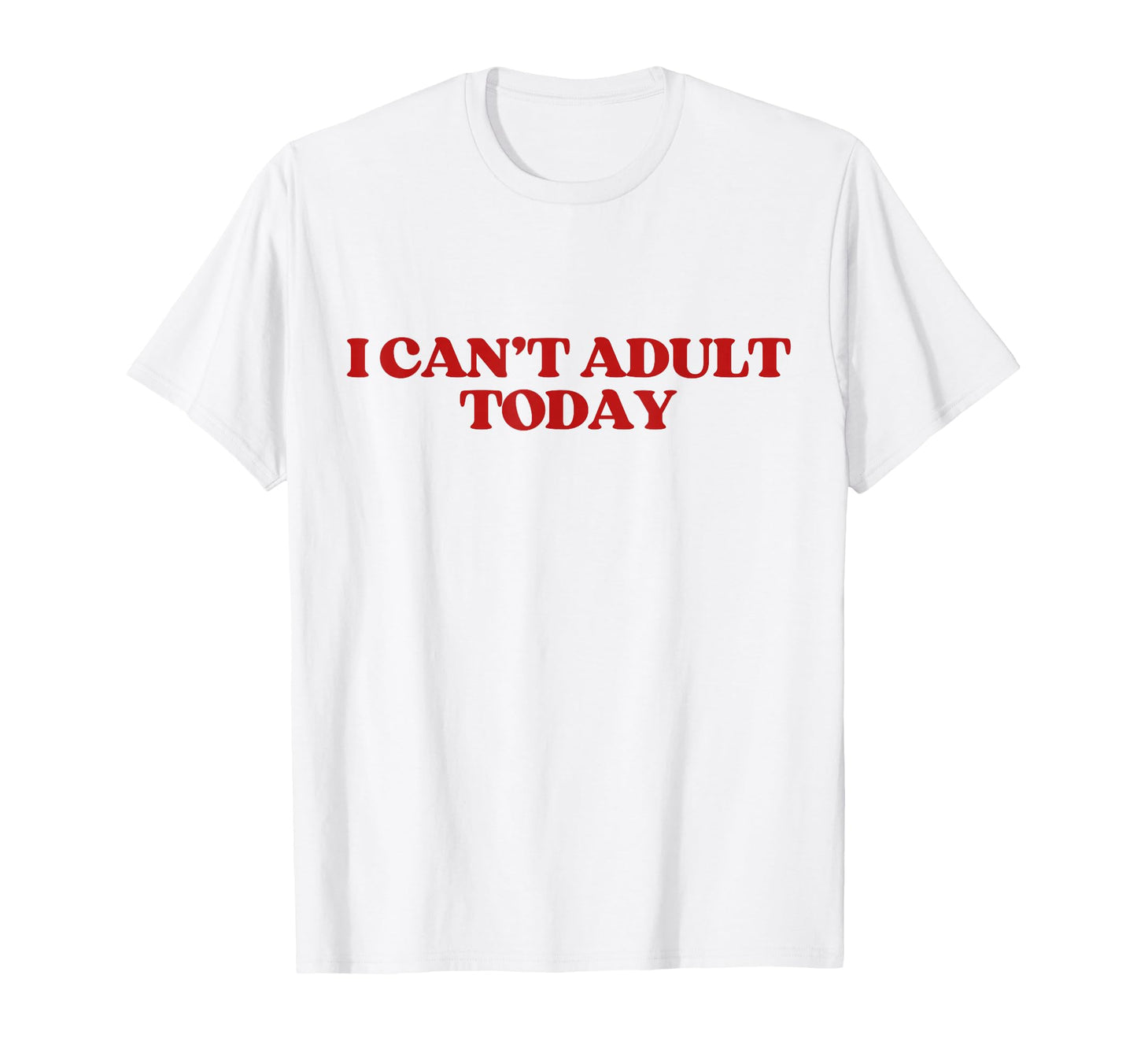 I Cant Today Y2K Aesthetic Trendy T-Shirt - Novelty Apparel for Adults - T-Shirt, Sweatshirt, Hoodie