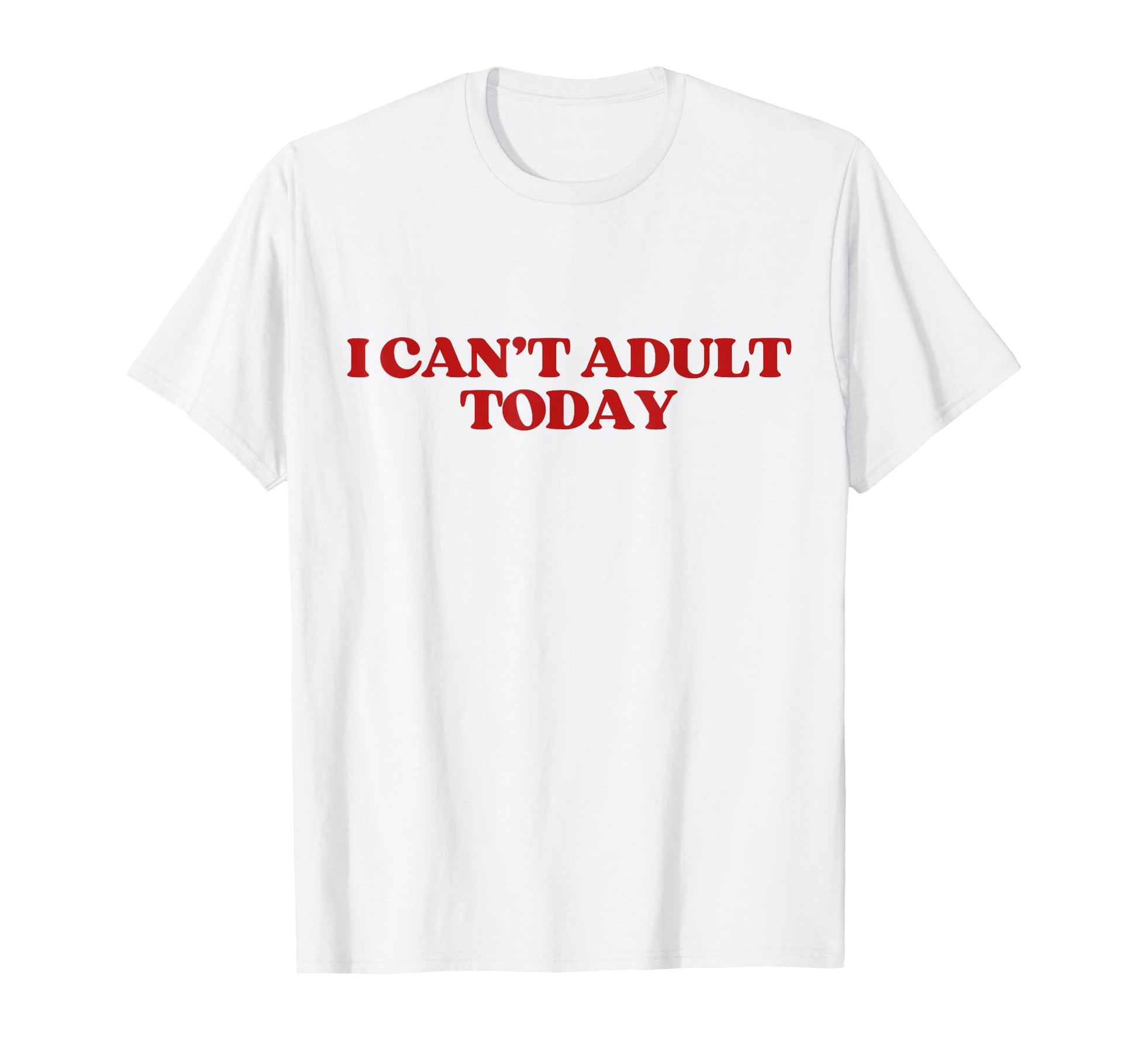 I Cant Today Y2K Aesthetic Trendy T-Shirt - Novelty Apparel for Adults - T-Shirt, Sweatshirt, Hoodie