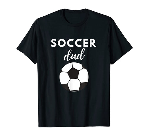 Soccer Dad Fathers Day Sports Lover T-Shirt - Casual Everyday Wear Unisex - T-Shirt, Sweatshirt, Hoodie