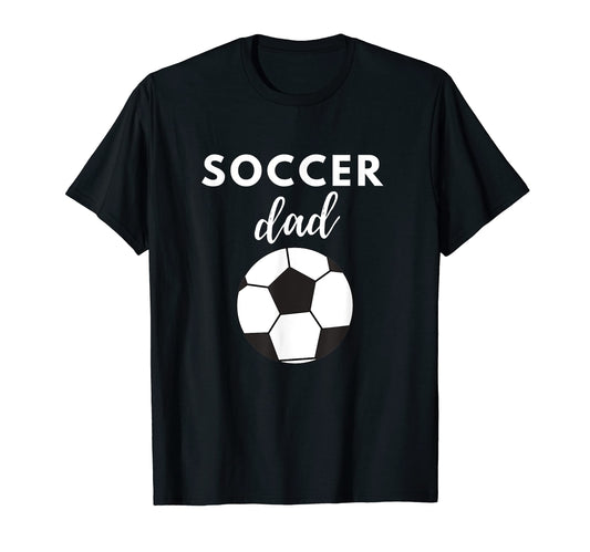 Soccer Dad Fathers Day Sports Lover T-Shirt - Casual Everyday Wear Unisex - T-Shirt, Sweatshirt, Hoodie