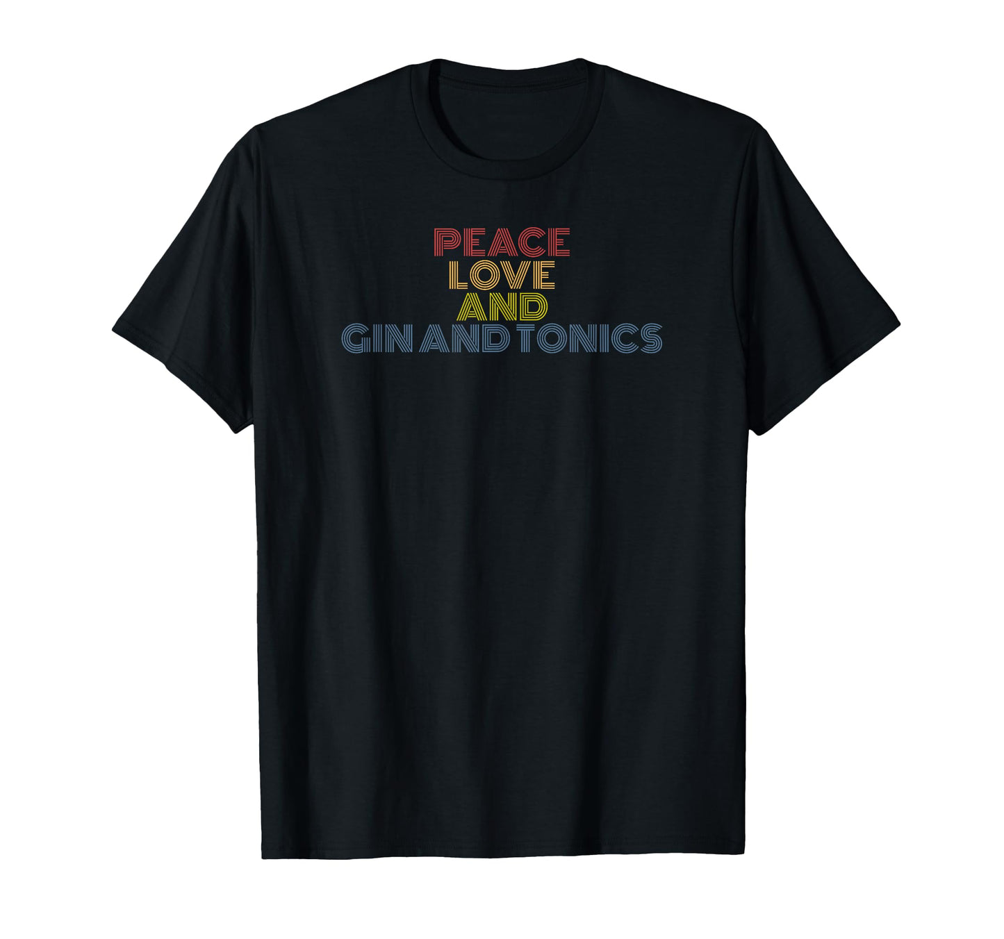 Peace Love Gin And Tonics Funny T-Shirt - Minimalist Print for Adults - T-Shirt, Sweatshirt, Hoodie