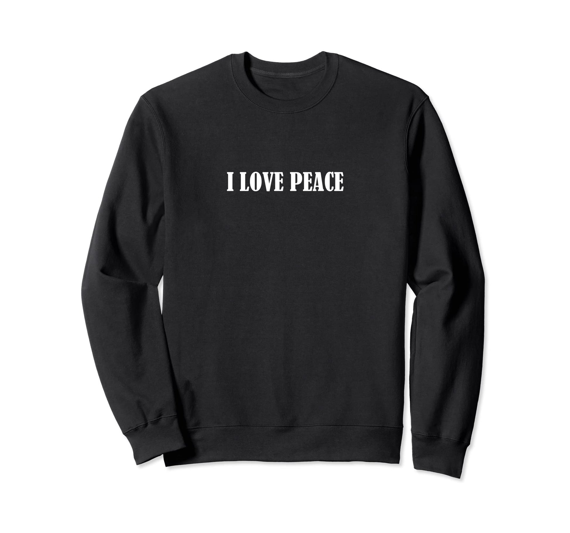 I Love Peace Sweatshirt - Novelty Apparel for Adults - T-Shirt, Sweatshirt, Hoodie