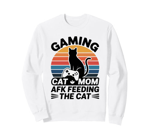 Gaming Cat Mom Afk Feeding Cat Sweatshirt - Fun Novelty Design Men Women - T-Shirt, Sweatshirt, Hoodie