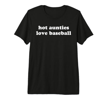 Funny Baseball Aunt Hot Aunties Love T-Shirt - Streetwear Style Unisex - T-Shirt, Sweatshirt, Hoodie