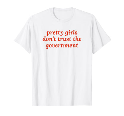 Pretty Dont Trust Government Y2K T-Shirt - Trendy Graphic Men Women - T-Shirt, Sweatshirt, Hoodie
