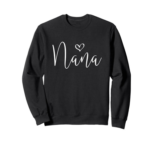 Nana Grandma Mothers Day Sweatshirt - Casual Everyday Wear Men Women - T-Shirt, Sweatshirt, Hoodie