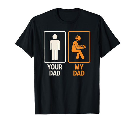 Your Dad My Dad Gamer Funny Gaming T-Shirt - Minimalist Print for Adults - T-Shirt, Sweatshirt, Hoodie