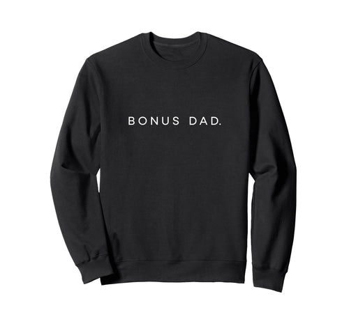 Bonus Dad Minimalist Lettering Sweatshirt - Unique Graphic Unisex - T-Shirt, Sweatshirt, Hoodie