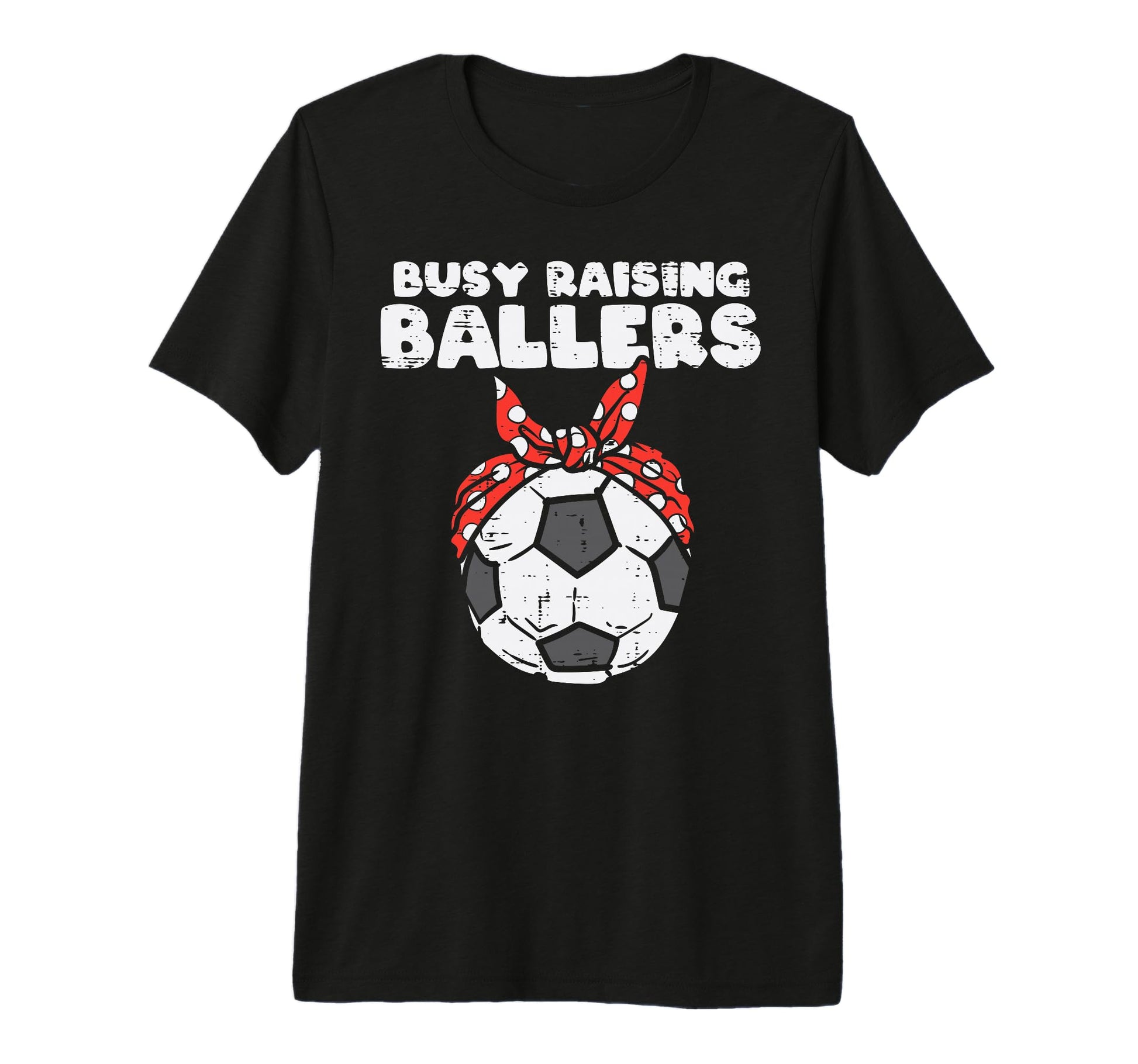 Busy Raising Ballers Soccer Polka T-Shirt - Fun Novelty Design Unisex - T-Shirt, Sweatshirt, Hoodie
