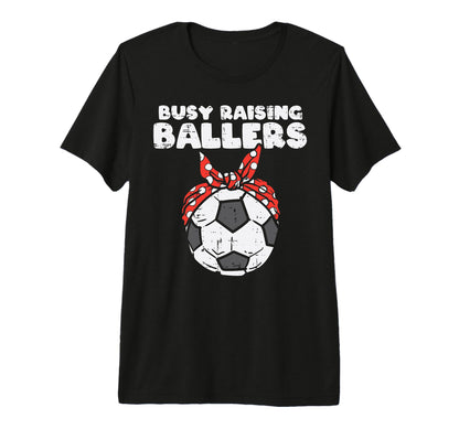 Busy Raising Ballers Soccer Polka T-Shirt - Fun Novelty Design Unisex - T-Shirt, Sweatshirt, Hoodie