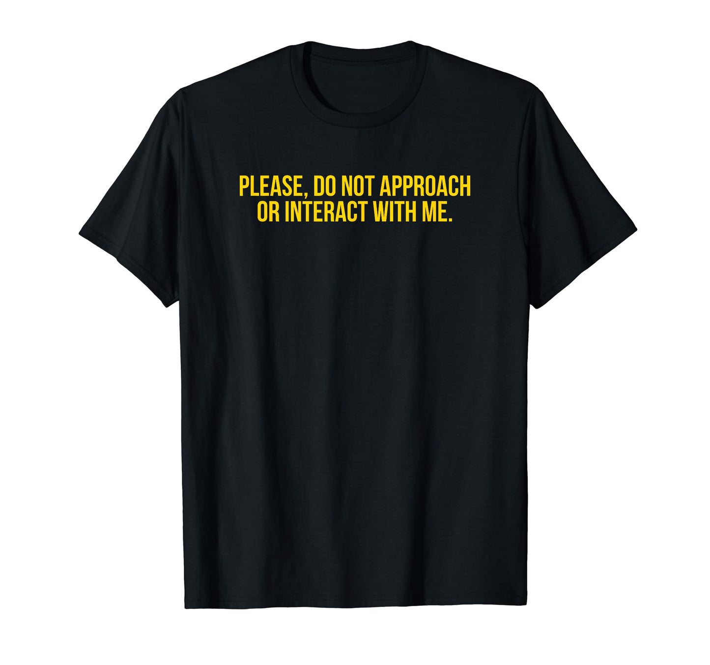 Please Do Not Approach Or Interact Me T-Shirt - Aesthetic Graphic Unisex - T-Shirt, Sweatshirt, Hoodie