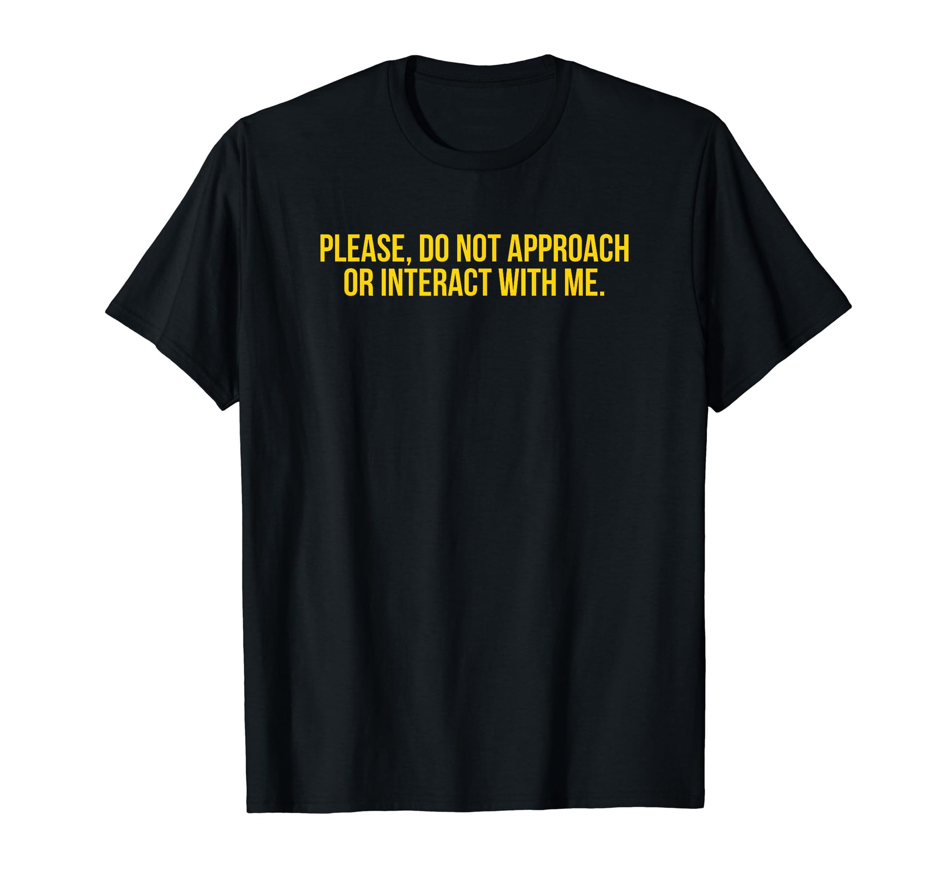 Please Do Not Approach Or Interact Me T-Shirt - Aesthetic Graphic Unisex - T-Shirt, Sweatshirt, Hoodie