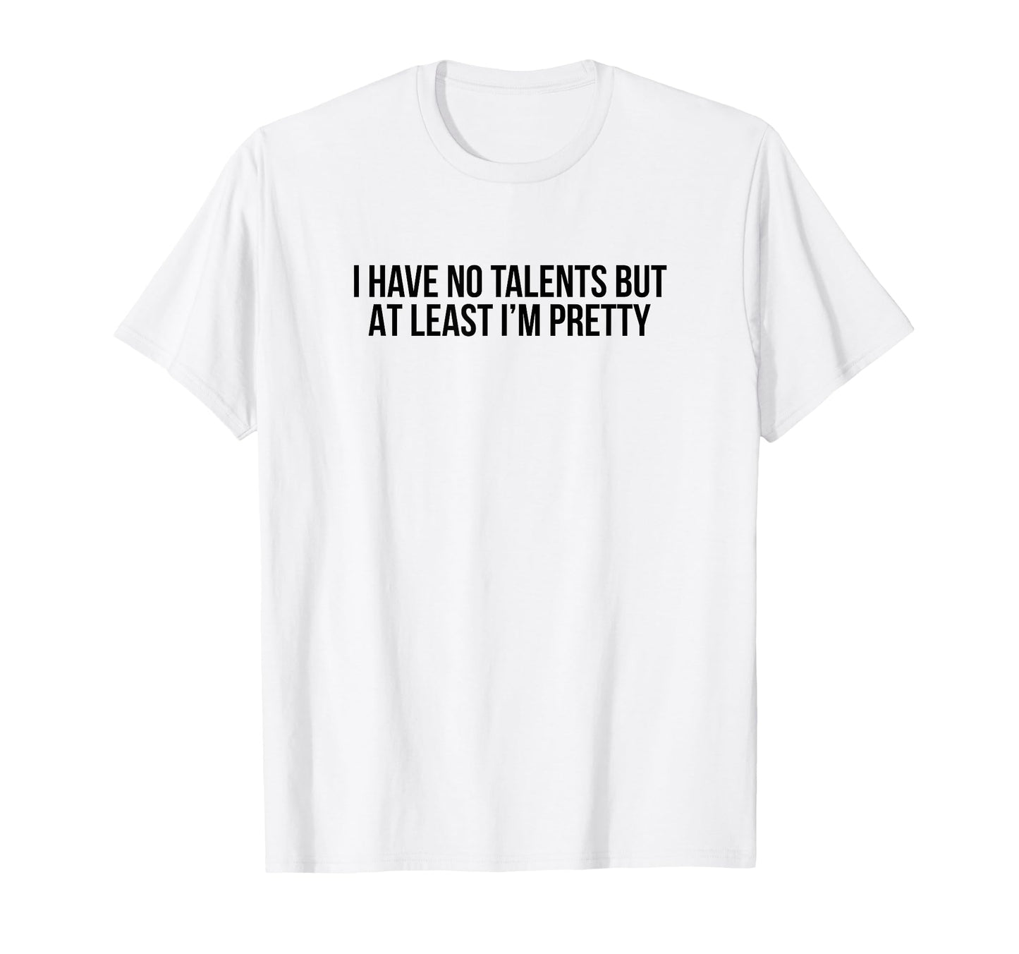 I Have No Talents But Least Im T-Shirt - Custom Art Print for Adults - T-Shirt, Sweatshirt, Hoodie