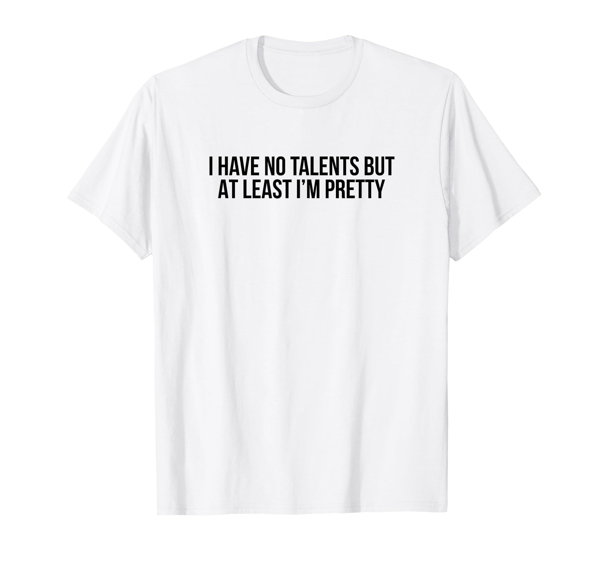 I Have No Talents But Least Im T-Shirt - Custom Art Print for Adults - T-Shirt, Sweatshirt, Hoodie