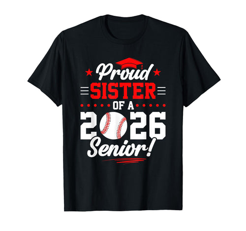 Proud Sister 2026 Senior Baseball T-Shirt - Fun Novelty Design Unisex - T-Shirt, Sweatshirt, Hoodie