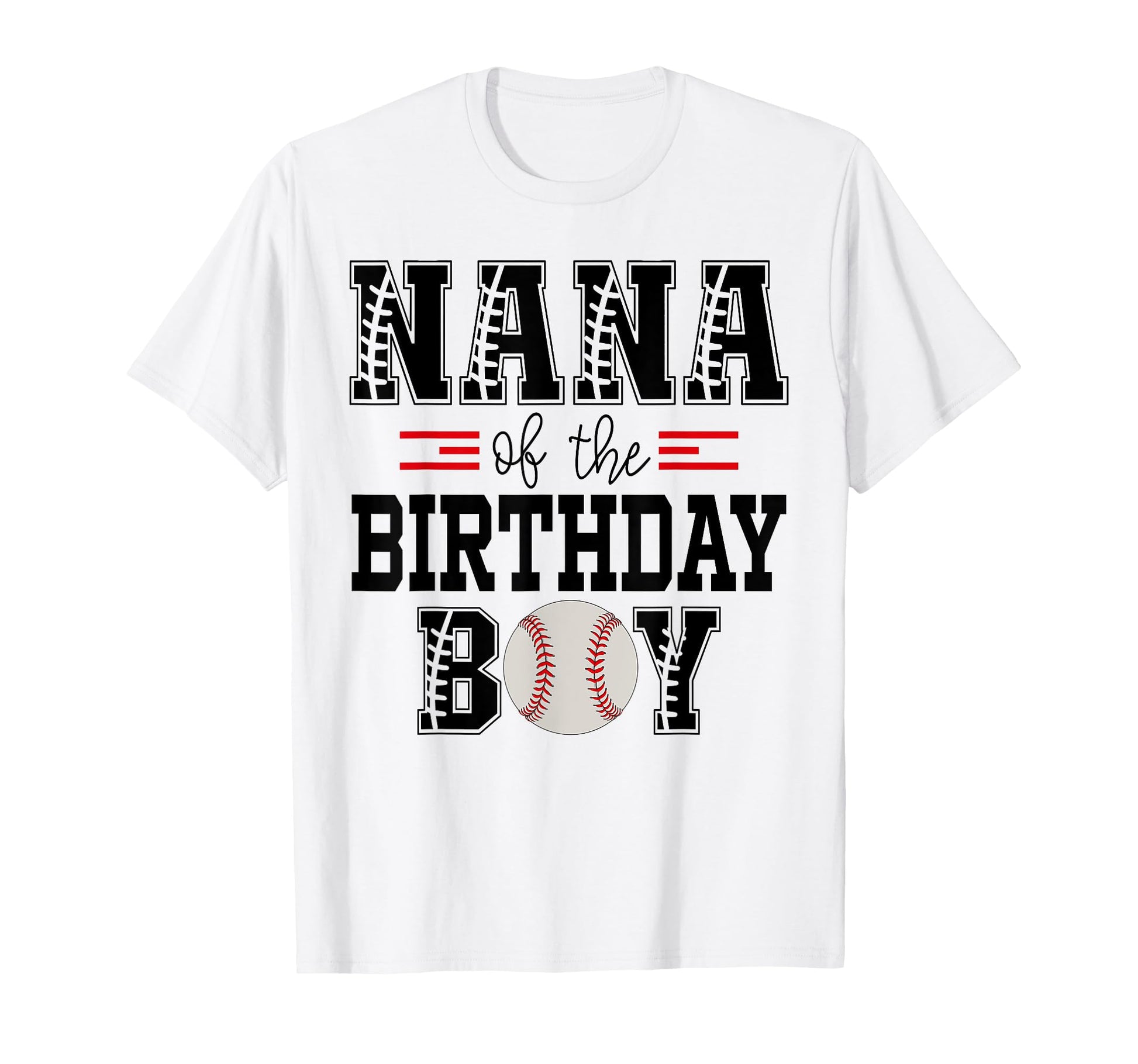 Nana Birthday Baseball Lover First T-Shirt - Trendy Graphic Men Women - T-Shirt, Sweatshirt, Hoodie