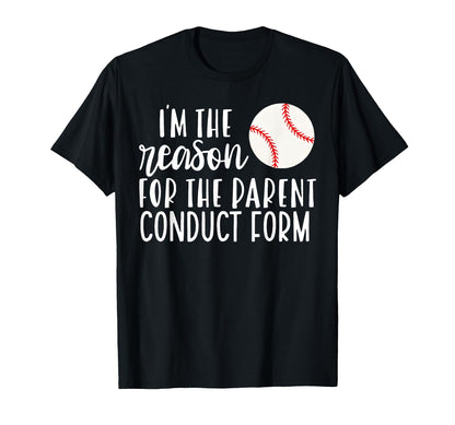 Funny Baseball Im Reason Parent T-Shirt - Casual Everyday Wear Unisex - T-Shirt, Sweatshirt, Hoodie
