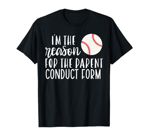 Funny Baseball Im Reason Parent T-Shirt - Casual Everyday Wear Unisex - T-Shirt, Sweatshirt, Hoodie