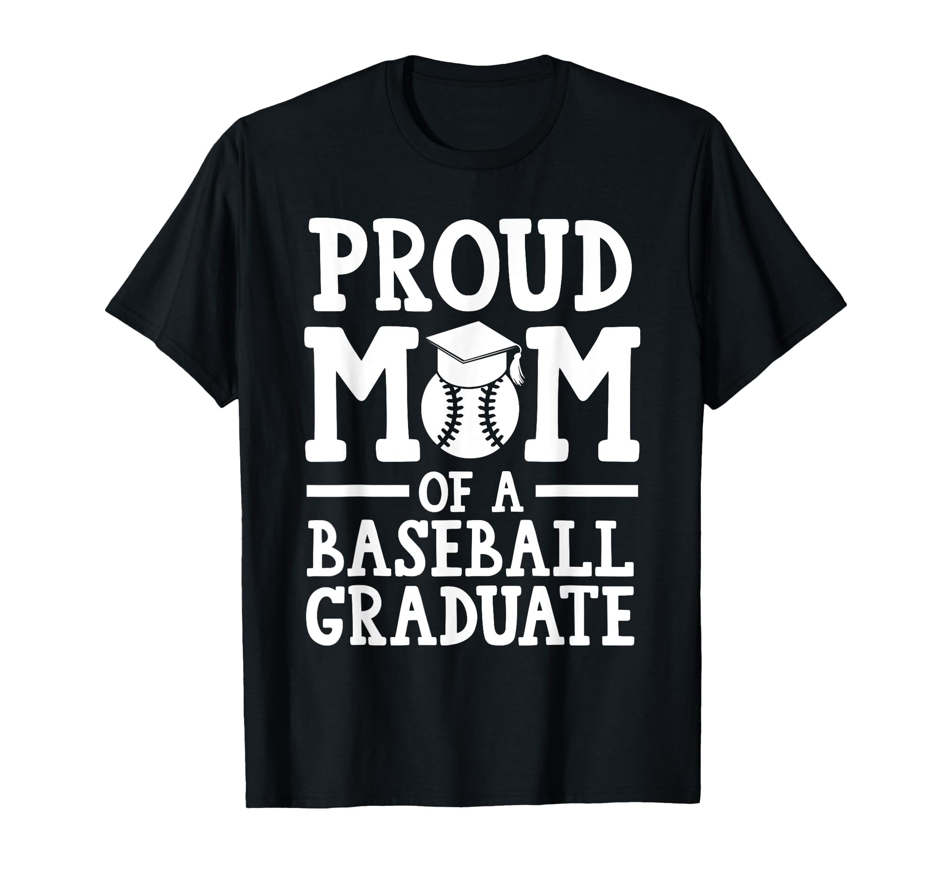 Proud Mom Baseball Graduate Graduate T-Shirt - Unique Graphic Men Women - T-Shirt, Sweatshirt, Hoodie