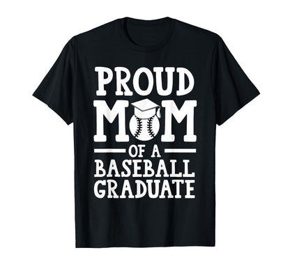Proud Mom Baseball Graduate Graduate T-Shirt - Unique Graphic Men Women - T-Shirt, Sweatshirt, Hoodie