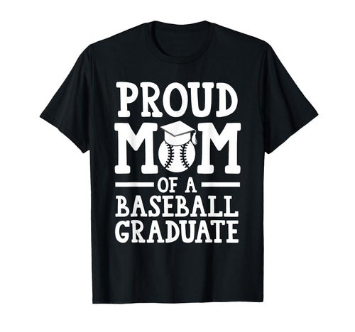 Proud Mom Baseball Graduate Graduate T-Shirt - Unique Graphic Men Women - T-Shirt, Sweatshirt, Hoodie
