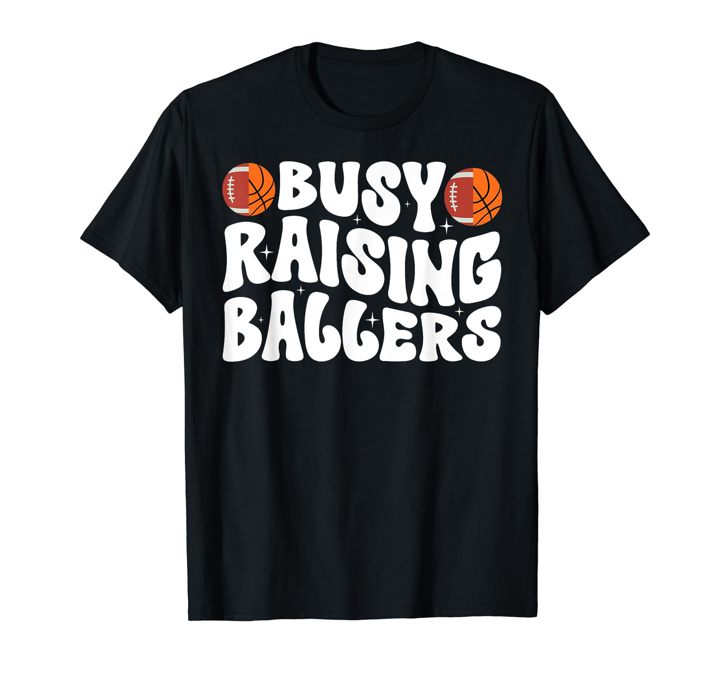 Busy Raising Ballers Basketball T-Shirt - Aesthetic Graphic for Adults - T-Shirt, Sweatshirt, Hoodie
